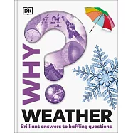 Why? Weather: Brilliant Answers to Baffling Questions