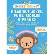 Cheeky Monkey - Hilarious Jokes, Puns, Riddles & Pranks: A Tickle-Your-Funny-Bone Book for Silly Kids Who Love to Lol