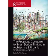 The Routledge Companion to Smart Design Thinking in Architecture & Urbanism for a Sustainable, Living Planet