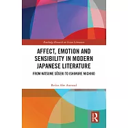Affect, Emotion and Sensibility in Modern Japanese Literature: From Natsume Sôseki to Ishimure Michiko
