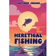Heretical Fishing