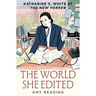 The World She Edited: Katharine S. White at the New Yorker