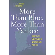 More Than Blue, More Than Yankee: Complexity and Change in New England Politics