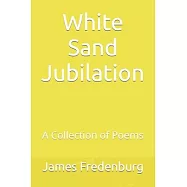 White Sand Jubilation: A Collection of Poems