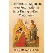 The Historical Argument for the Resurrection of Jesus During the Deist Controversy