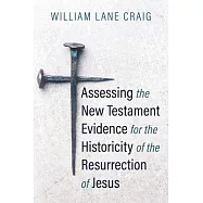 Assessing the New Testament Evidence for the Historicity of the Resurrection of Jesus