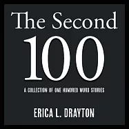 The Second 100: A Collection of One Hundred Word Stories