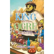 The King and the Ogre: A Book About Kindness, Caring and Acceptance