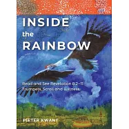 Inside the Rainbow vol 3: Revelation 8-11 Trumpets, Scroll and Witness