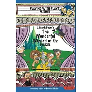 L. Frank Baum’s The Wonderful Wizard of Oz for Kids: 3 Short Melodramatic Plays for 3 Group Sizes