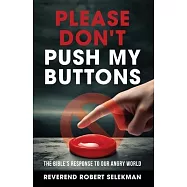 Please Don&rsquo;t Push My Buttons: The Bible&rsquo;s Response to Our Angry World