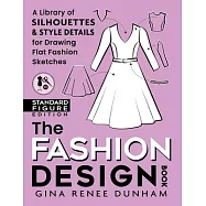 The Fashion Design Book: A Library of Silhouettes & Style Details for Drawing Flat Fashion Sketches