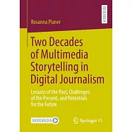Two Decades of Multimedia Storytelling in Digital Journalism: Lessons of the Past, Challenges of the Present, and