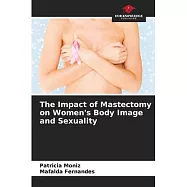 The Impact of Mastectomy on Women&rsquo;s Body Image and Sexuality
