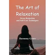 The Art of Relaxation: Stress Reduction and Self-Care Techniques