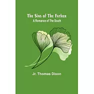 The Sins of the Father: A Romance of the South