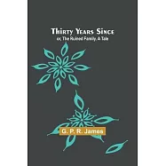 Thirty Years Since; or, The Ruined Family. A Tale