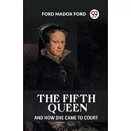 The Fifth Queen And How She Came To Court