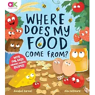 Where Does My Food Come From?: The story of how your favourite food is made