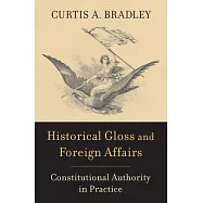 Historical Gloss and Foreign Affairs: Constitutional Authority in Practice