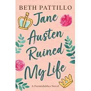 Jane Austen Ruined My Life