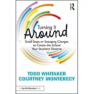 Turning It Around: Small Steps or Sweeping Changes to Create the School Your Students Deserve
