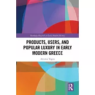 Products, Users, and Popular Luxury in Early Modern Greece