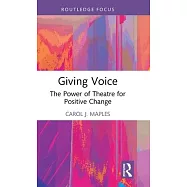 Giving Voice: The Power of Theatre for Positive Change