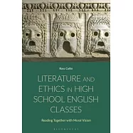 Literature and Ethics in High School English Classes: Reading Together with Moral Vision