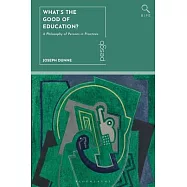 What Is the Good of Education?: A Philosophy of Persons in Practices