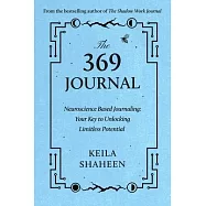 The 369 Journal: Neuroscience-Based Journaling: Your Key to Unlocking Limitless Potential