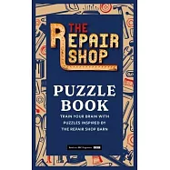 The Repair Shop Puzzle Book: Train Your Brain with Puzzles Inspired by the Repair Shop Barn