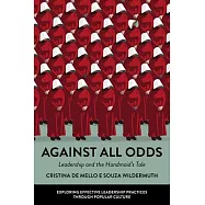 Against All Odds: Leadership and the Handmaid&rsquo;s Tale
