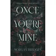 Once You&rsquo;re Mine