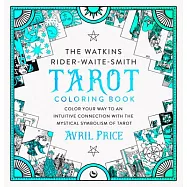 The Watkins Rider-Waite-Smith Tarot Coloring Book: Color Your Way to an Intuitive Connection with the Mystical