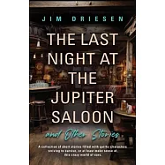 The Last Night at the Jupiter Saloon and Other Stories