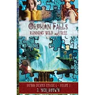 Orphan Falls: Part Three: Running Wild and Free: Part Two