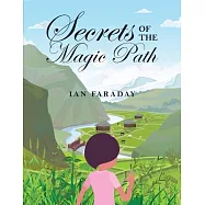 Secrets of the Magic Path: A Time-Travelling Adventure for Children