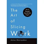 The Art of Slicing Work: How To Navigate Unpredictable Projects