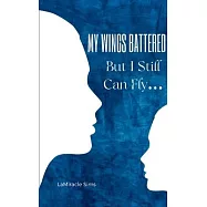 My Wings Battered But I Still Can Fly...