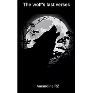The wolf’s last verses