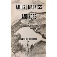 Amidst Madness and Hope