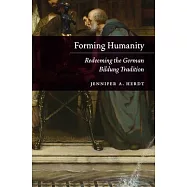 Forming Humanity: Redeeming the German Bildung Tradition