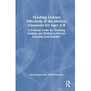 Teaching Literacy Effectively in the Modern Classroom for Ages 5-8: A Practical Guide for Teaching Reading and Writing