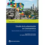Estudio de la Urbanización En Centroamérica: Oportunidades de Una Centroamérica Urbana
