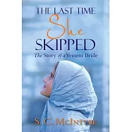 The Last Time She Skipped: The Story of a Yemeni Bride