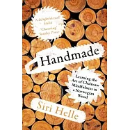 Handmade: Learning the Art of Chainsaw Mindfulness in a Norwegian Wood
