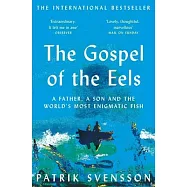 The Gospel of the Eels: A Father, a Son and the World’s Most Enigmatic Fish