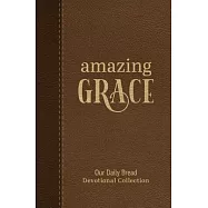 Amazing Grace: Our Daily Bread Devotional Collection