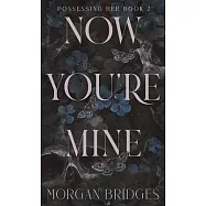 Now You&rsquo;re Mine